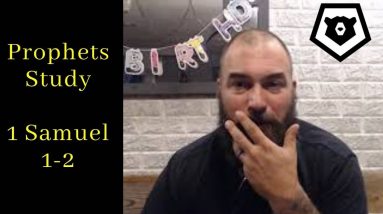 1 Samuel 1 & 2 - The Prophets Bible Study