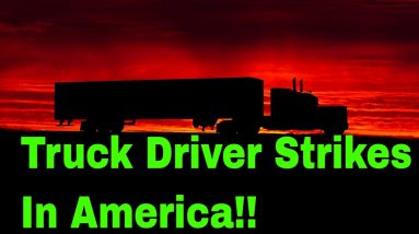 Truck Driver Strikes In America: Secret History of Deregulation, why there might be shortages coming