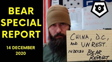 Chin@, D.C., & Unrest - Bear Special Report 14 DEC 20