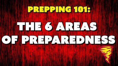Prepping 101: The 6 Areas of Preparedness