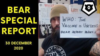 WHO: The Vaccine is Useless - Bear Special Report 30 DEC 20