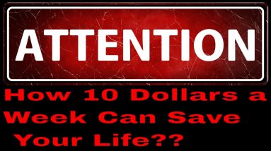 How 10 dollars a week can save your life: Warning!!!  (Free give away information inside)