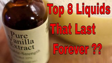 Top 8 Liquids That Will Last Forever Or Pretty Darn Close