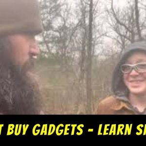 Don’t Buy Prepper Gadgets, Learn Skills