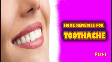 HOME REMEDIES FOR TOOTHACHE - Part 1