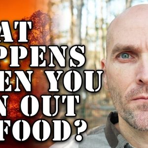 WHAT HAPPENS WHEN YOU RUN OUT OF FOOD?