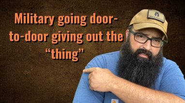 Military going door to door giving out the “thing”