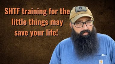 SHTF training for the little things may save your life!