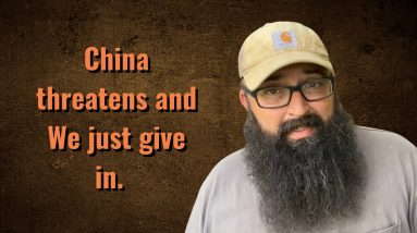 China threatens and we just give in.