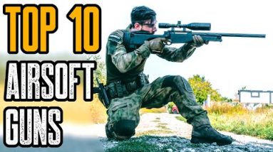 TOP 10 BEST AIRSOFT GUNS 2021 YOU MUST HAVE