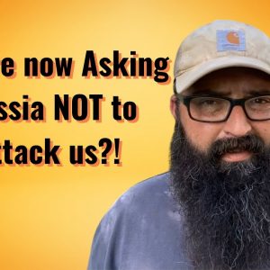 We are now Asking Russia NOT to attack us?!