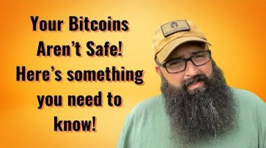 Your Bitcoins Aren’t Safe! Here’s something you need to know!