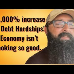 34,000% increase in debt hardships! Economy isn’t looking so good!