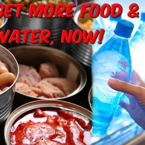 Get More Food & Water, Now!