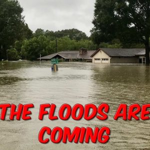 The Floods Are Coming...