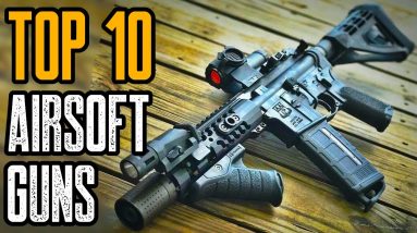 TOP 10 BEST AIRSOFT GUNS 2021 YOU MUST HAVE