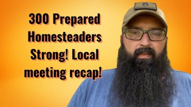 300 Prepared Homesteaders Strong! Local meeting recap!