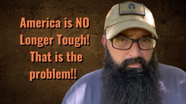 America is No Longer Tough! That’s the problem!!!