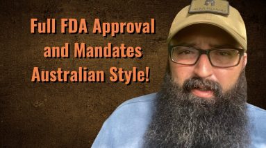 Full FDA approval and Mandates Australia Style!
