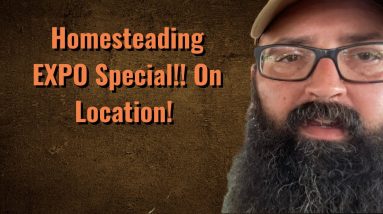 Homesteading EXPO Special!! On location!