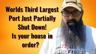 Worlds 3rd Largest Port Partially Closes! Is your house in order?