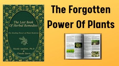 The Lost Book of Herbal Remedies by Dr. Nicole Apelian / The Forgotten Power of Plants