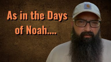 As in the days of Noah….