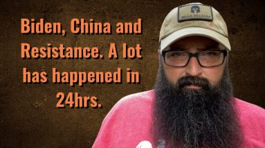 Biden, China and Resistance. A lot has happened in 24hrs