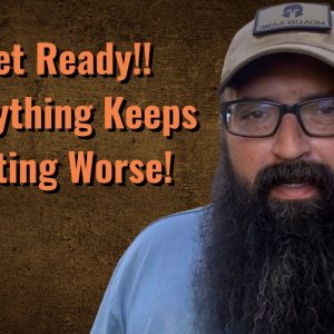 Get ready! Everything keeps getting Worse!