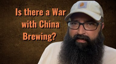 Is there a War with China brewing?