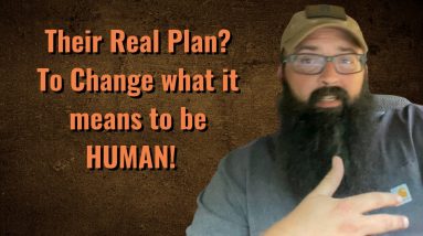 Their real plan? To Change What it Means to be Human!