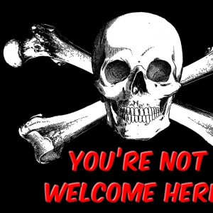 You’re Not Welcome Here!