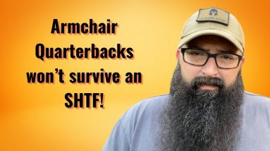 Armchair Quarterbacks won’t survive an SHTF