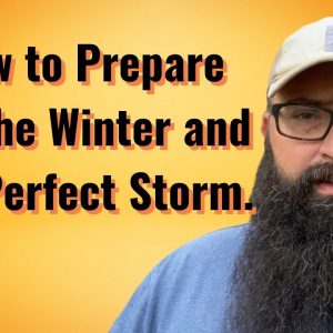 How to Prepare for this Winter and the Perfect Storm