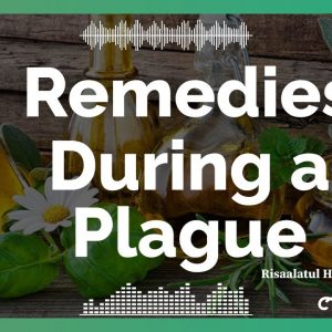 Survival Series (#1) Remedies during a Plague, Sickness or Distress-Part 40 (Masnoon Ad'iyah 4/4)