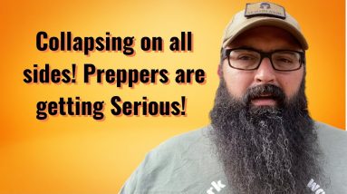 Collapsing on all sides! Preppers are getting Serious!