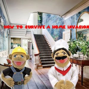 HOW TO SURVIVE A HOME INVASION