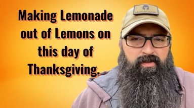 Making lemonade out of lemons on this day of Thanks.