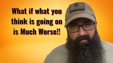 What if what you think is going on is Much Worse!