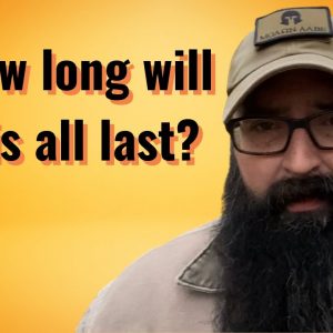 How long will this all last?