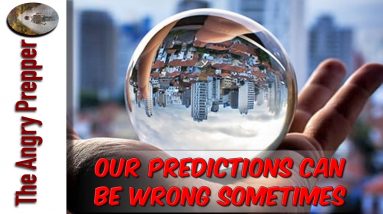 Our (Preppers) Prediction Can Be Wrong Sometimes