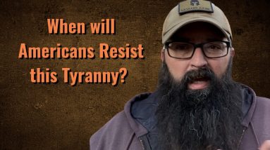 When will Americans Resist this Tyranny?