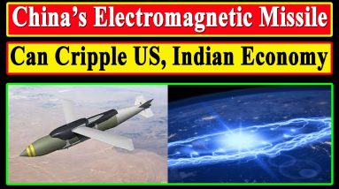 China's Electromagnetic Pulse MissiIe (EMP) can Cripple US, Indian Economy