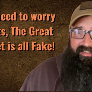 No need to worry folks, The Great Reset is all fake!