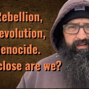 Rebellion, Revolution and Genocide. How close are we?