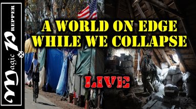World On Edge As We Collapse & Why We Keep Prepping | LIVE