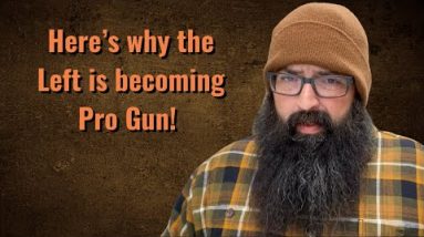 Here’s why the left is becoming Pro Gun!