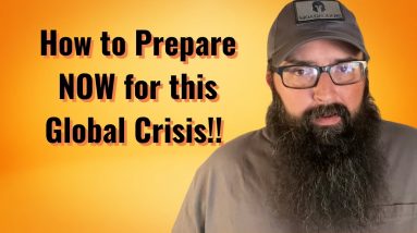 How to Prepare NOW for this global crisis!