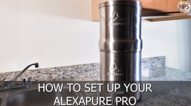 How to Set Up the Alexapure Pro Water Filtration System