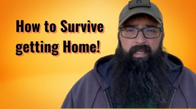How to Survive getting Home!